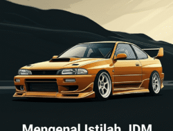 Mengenal Istilah JDM dalam Dunia Otomotif