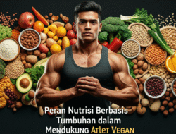 Peran Nutrisi Berbasis Tumbuhan dalam Mendukung Atlet Vegan