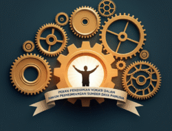 Peran pendidikan vokasi dalam pengembangan sumber daya manusia