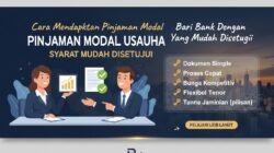 Cara Mendapatkan Pinjaman Modal Usaha Dari Bank Dengan Syarat Yang Mudah Disetujui