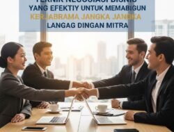 Teknik Negosiasi Bisnis Yang Efektif Untuk Membangun Kerjasama Jangka Panjang Dengan Mitra