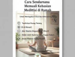 Cara Sederhana Memulai Kebiasaan Meditasi di Rumah Untuk Meningkatkan Fokus dan Ketenangan Jiwa