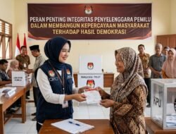Peran Penting Integritas Penyelenggara Pemilu dalam Membangun Kepercayaan Masyarakat Terhadap Hasil Demokrasi